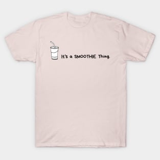 It's a smoothie thing. T-Shirt